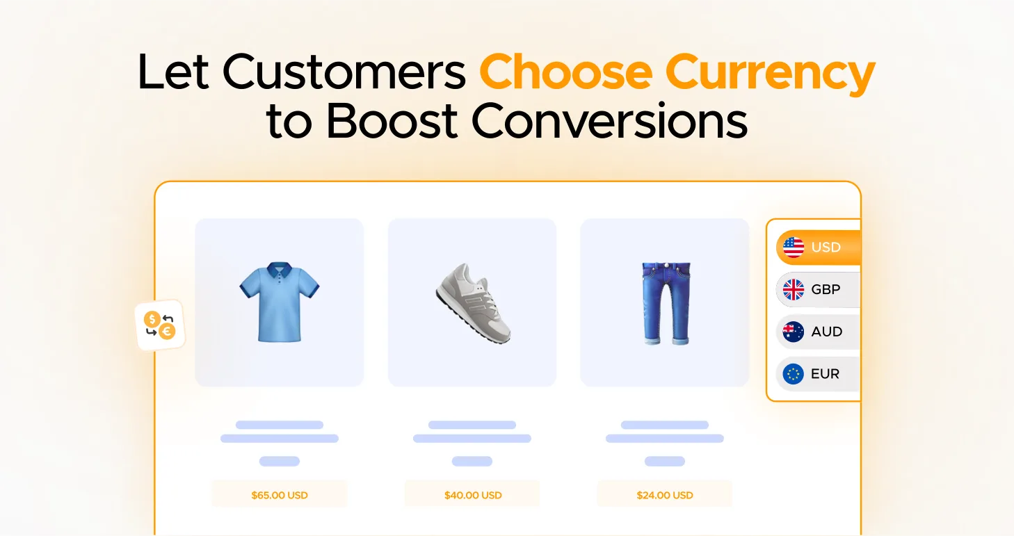 Let Customers Choose Currency to Boost Conversions